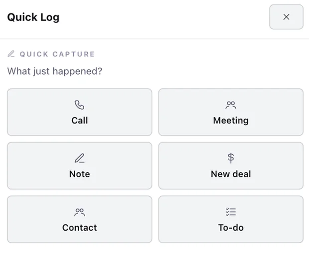 Quick Log: call, meeting, note, new deal, contact or to-do in two taps